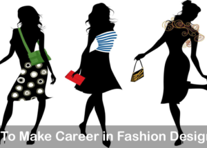 How to make Career in Fashion Designing